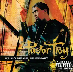 By Any Means Necessary by Pastor Troy album reviews, ratings, credits