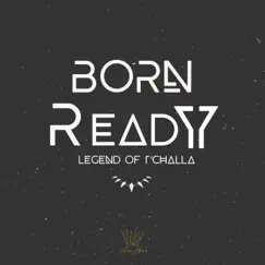 Born Ready: Legend of T' Challa - Single by King Chav album reviews, ratings, credits