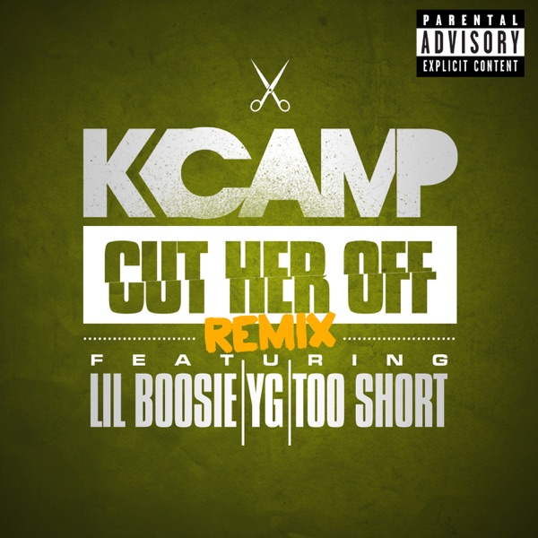 Cut Her Off (Remix) [feat. Lil Boosie, YG & Too $hort] - Single - K CAMP