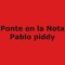 Ponte en la Nota - Pablo Piddy lyrics