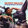 Bunny Sigler - Let the Good Times Roll & Feel So Good