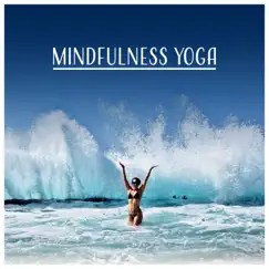 Mindfulness Yoga - Meditation Experience, Calm Down, Breathing, Concentration, Relaxation, Spiritual Awakening by Rebirth Yoga Music Academy album reviews, ratings, credits