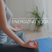 Energizing Yoga: Yoga Music to Reach your Mental Well Being, Inner Peace, Tranquility, Serenity artwork