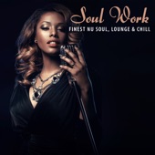Soul Work: Finest Nu Soul, Lounge & Chill artwork