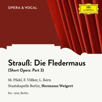 Die Fledermaus (short version): Pt. 3 by Margret Pfahl, Franz Völker, Leonard Kern, Staatskapelle Berlin & Hermann Weigert song reviws