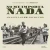 Stream & download No Me Importa Nada (feat. Micro Tdh)