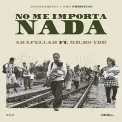 No Me Importa Nada (feat. Micro TDH) - Single - Akapellah