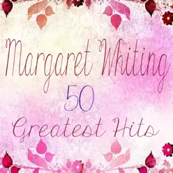 50 Greatest Hits - Margaret Whiting