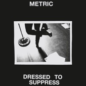 Metric - Dressed to Suppress