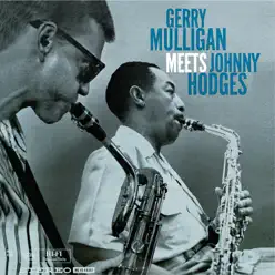 Gerry Mulligan Meets Johnny Hodges - Gerry Mulligan Gerry Mulligan Meets Johnny Hodges - Gerry Mulligan