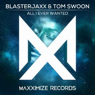 All I Ever Wanted by Blasterjaxx & Tom Swoon song reviws