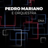 Pedro Mariano e Orquestra / DNA