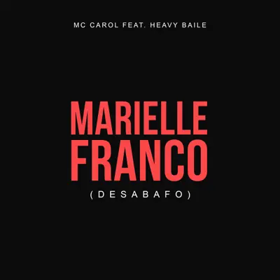 Marielle Franco (Desabafo) (feat. Heavy Baile) - Single - MC Carol
