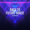 Back to Future House, Vol. 1