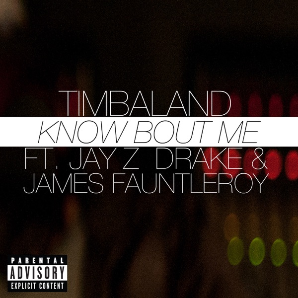 Know Bout Me (feat. JAY Z, Drake & James Fauntleroy) - Single - Timbaland