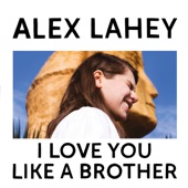 Alex Lahey - Every Day's the Weekend