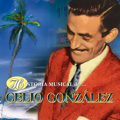 Historia Musical de Celio González - La Sonora Matancera Historia Musical de Celio González - La Sonora Matancera