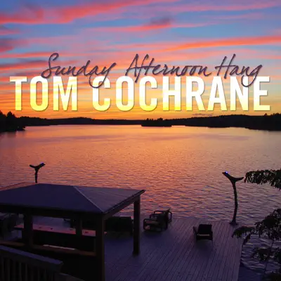 Sunday Afternoon Hang - Single - Tom Cochrane