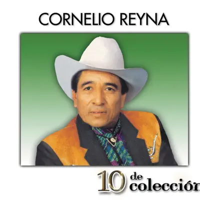 10 de Colección: Cornelio Reyna - Cornelio Reyna