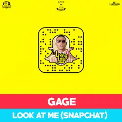 Look at Me (Snapchat) - Single - Gage Look at Me (Snapchat) - Single - Gage