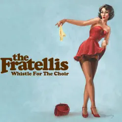 Whistle For The Choir  (Zane Lowe Session) - Single - The Fratellis