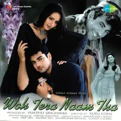 Woh Tera Naam Tha (Original Motion Picture Soundtrack) by Dilip Sen - Sameer Sen, Roop Kumar Rathod & Sumeet Chopra album reviews, ratings, credits