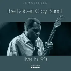 Live In '90 (Remastered) - The Robert Cray Band