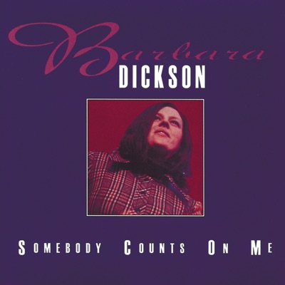 Somebody Counts On Me - Barbara Dickson