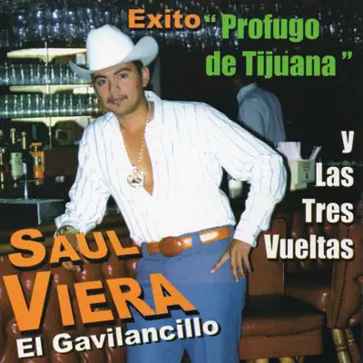 Profugo de Tijuana y Las Tres Vueltas - Saul Viera Profugo de Tijuana y Las Tres Vueltas - Saul Viera