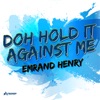 Doh Hold It Against Me - Single, 2018