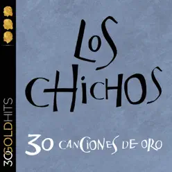 Los Chichos - 30 Canciones de Oro (Remastered) - Los Chichos