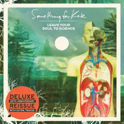 Leave Your Soul To Science (20th Anniversary Deluxe Reissue) - Something For Kate Leave Your Soul To Science (20th Anniversary Deluxe Reissue) - Something For Kate