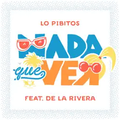 Nada Que Ver (feat. De La Rivera & Abre) - Single - Lo Pibitos Nada Que Ver (feat. De La Rivera & Abre) - Single - Lo Pibitos