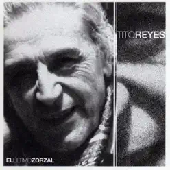 El Último Zorzal - Tito Reyes