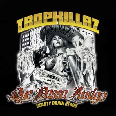 Que Passa Amigo (Beauty Brain Remix) - Single - Tropkillaz