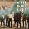 Other Names Fade - EP, 2018