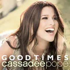 Good Times - Single by Cassadee Pope album reviews, ratings, credits