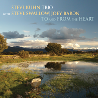 Steve Kuhn Trio - To and from the Heart (with Steve Swallow & Joey Baron) artwork