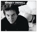 Rodney Crowell - Sex and Gasoline