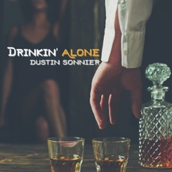 Dustin Sonnier - Drinkin Alone