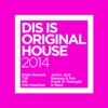 Dis Is Original House 2014