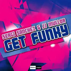 Get Funky - Single by Sergi Sanchez & JJ Mullor album reviews, ratings, credits