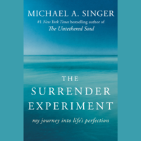 Michael A. Singer - The Surrender Experiment: My Journey into Life's Perfection (Unabridged) artwork
