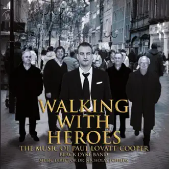 Walking with Heroes - The Music of Paul Lovatt-Cooper by Black Dyke Band & Professor Nicholas J. Childs album reviews, ratings, credits