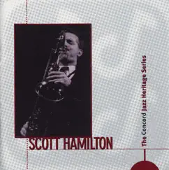 The Concord Jazz Heritage Series: Scott Hamilton by Scott Hamilton album reviews, ratings, credits