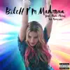 Bitch I'm Madonna (feat. Nicki Minaj) [The Remixes] album lyrics, reviews, download