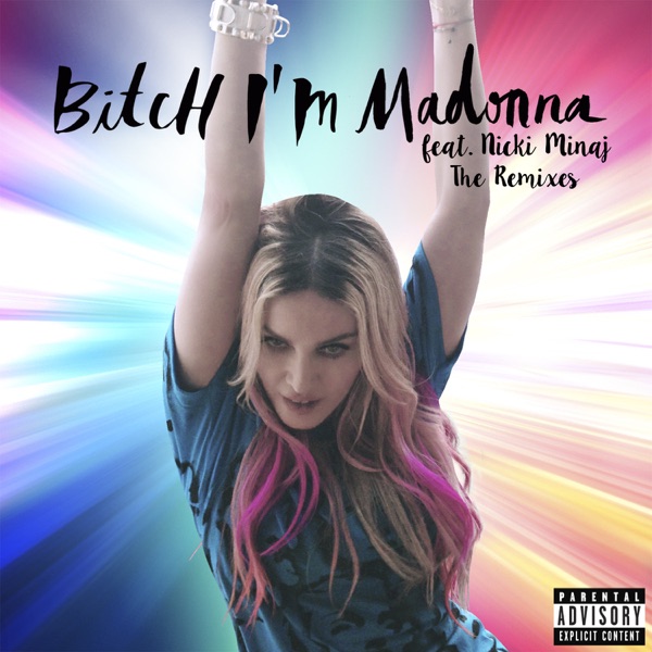 Bitch I'm Madonna (feat. Nicki Minaj) [The Remixes] - Madonna