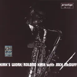 Kirk's Work (feat. Brother Jack McDuff) - Roland Kirk Kirk's Work (feat. Brother Jack McDuff) - Roland Kirk