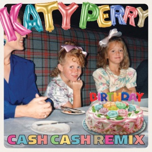 Birthday (Cash Cash Remix) - Single