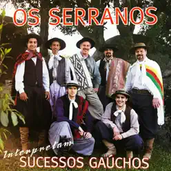 Os Serranos Interpretam Sucessos Gaúchos - Os Serranos